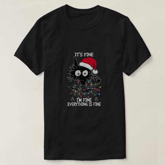 Black Cat christmas It's Fine I'm Fine Everything  T-Shirt (Design Front)