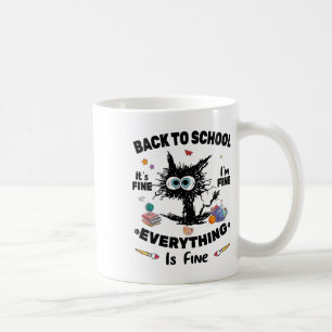 Black Cat Ck To School Its Fine Im Fine Everything Coffee Mug