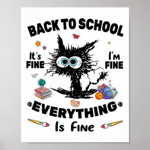 Black Cat Ck To School Its Fine Im Fine Everything Poster