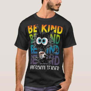 Black Cat Coffee Be Kind Preschool Teacher T-Shirt