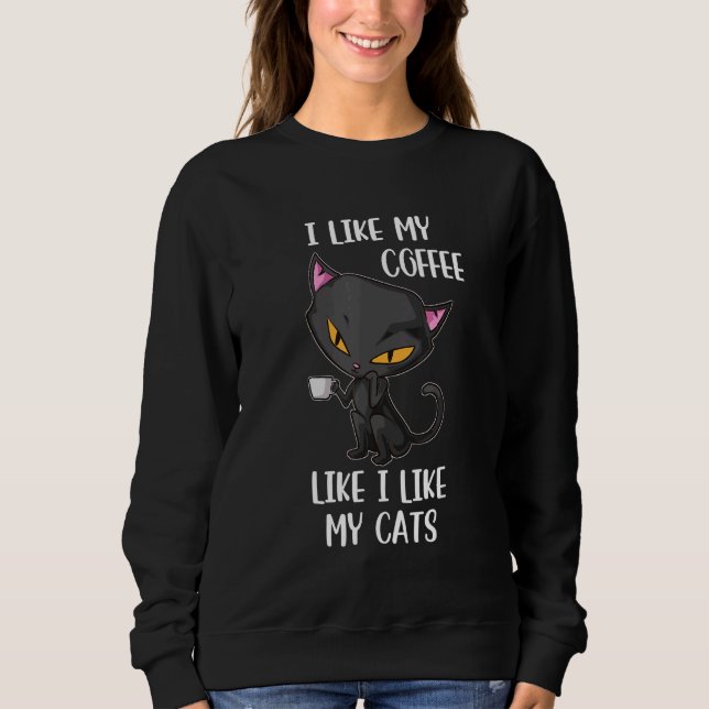 Black Cat Coffee I Like My Cats Like I Like Spooky Sweatshirt (Front)