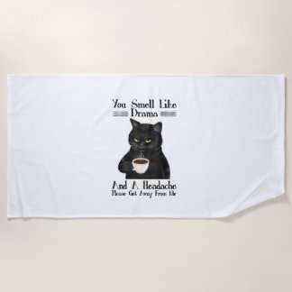 Black Cat Coffee You Smell Like Drama And A Headac Beach Towel