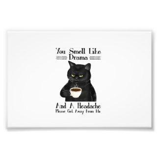Black Cat Coffee You Smell Like Drama And A Headac Photo Print
