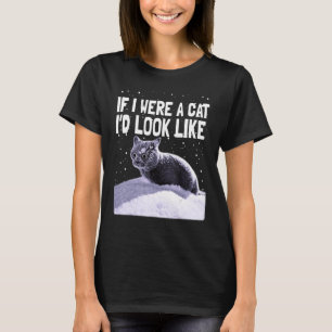 Black Cat Crazy Kitty If I Were A Cat Cat 1 T-Shirt