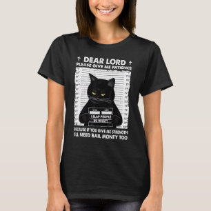 Black Cat Dear Lord Please Give Me Patience T-Shirt