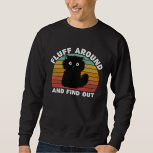 Black Cat Fluff Around And Find Out Kids Men Women Sweatshirt