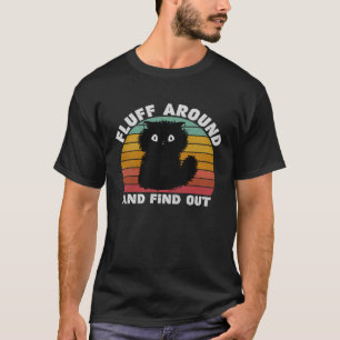 Black Cat Fluff Around And Find Out Kids Men Women T-Shirt