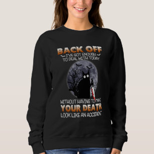 Black Cat Horror Back Off I've Got Enough To Deal Sweatshirt