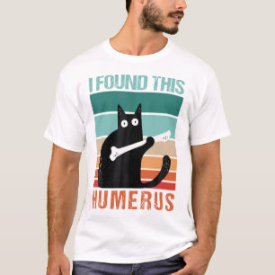 Black Cat I Found This Humerus Cat Joke T-Shirt