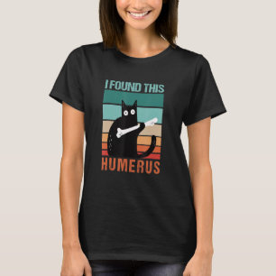 Black Cat I Found This Humerus Cat Joke T-Shirt