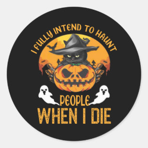 black cat i fully intend to haunt people classic round sticker