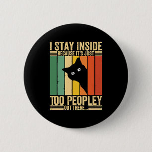 Black Cat I Stay Inside Because It's Too Peopley 6 Cm Round Badge