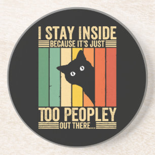 Black Cat I Stay Inside Because It's Too Peopley Coaster