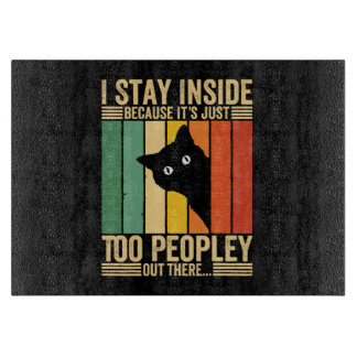 Black Cat I Stay Inside Because It's Too Peopley Cutting Board