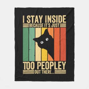Black Cat I Stay Inside Because It's Too Peopley Fleece Blanket