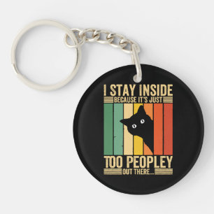 Black Cat I Stay Inside Because It's Too Peopley Key Ring