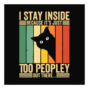 Black Cat I Stay Inside Because It's Too Peopley Photo Print