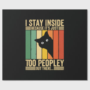 Black Cat I Stay Inside Because It's Too Peopley Wrapping Paper