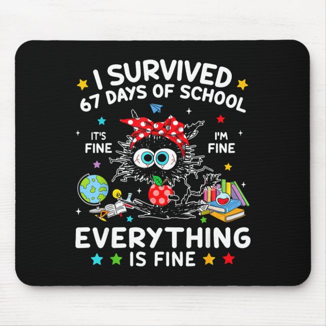 Black Cat I Survived 67 Days Of School Its Fine I' Mouse Pad (Front)
