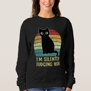 Black Cat I'm Silently Judging You Retro Vintage Sweatshirt