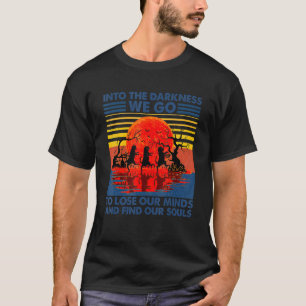 Black Cat  Into The Darkness We Go To Lose Hallowe T-Shirt