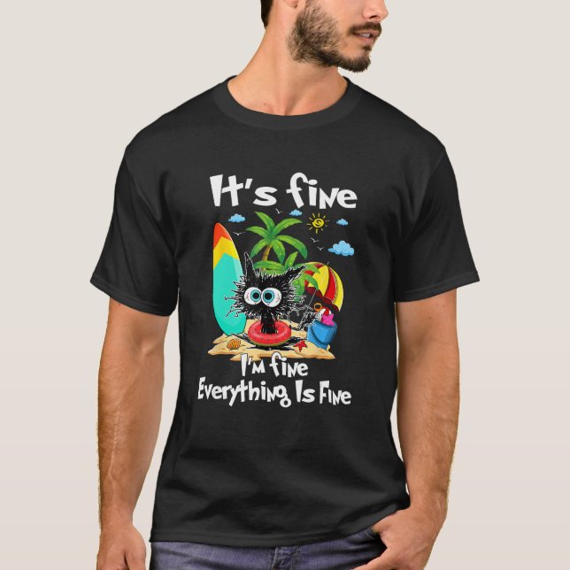 Black Cat Its Fine I m Fine Everything Is Fine  Su T-Shirt (Front)
