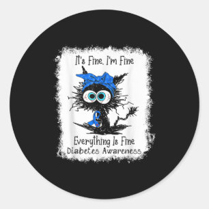 Black Cat Its Fine Im Fine Diabetes Awareness Blea Classic Round Sticker