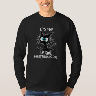 Black Cat It's Fine I'm Fine Everything Is Fine Ca T-Shirt