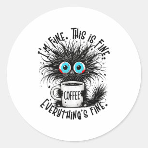 Black Cat Its Fine Im Fine Everything Is Fine Funn Classic Round Sticker