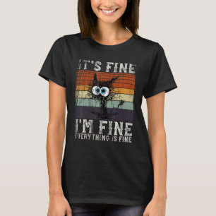 Black Cat It's Fine I'm Fine Everything Is Fine Re T-Shirt