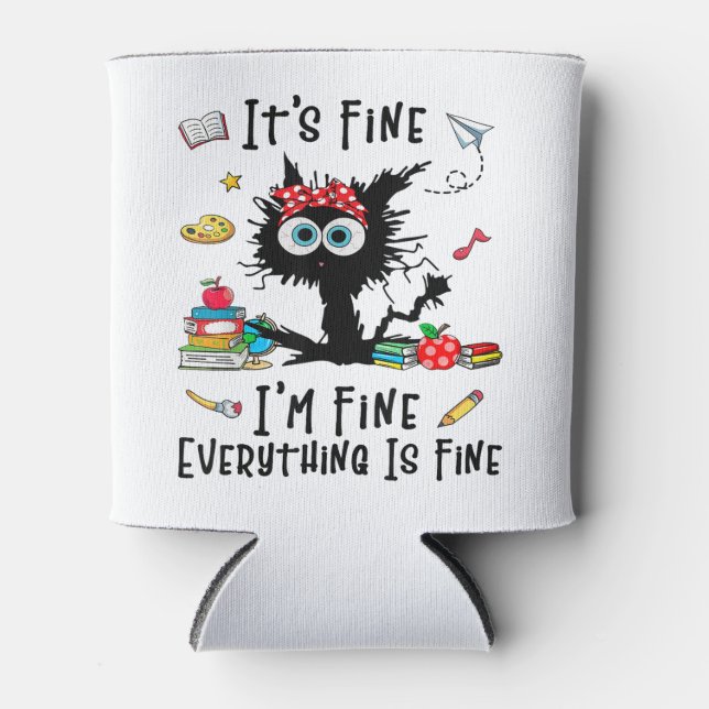 Black Cat It's Fine I'm Fine Everything Is Fine Te Can Cooler (Front)