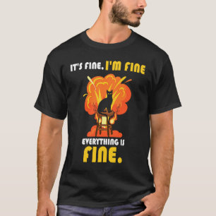 Black Cat It's fine I'm fine everythings is fine 2 T-Shirt