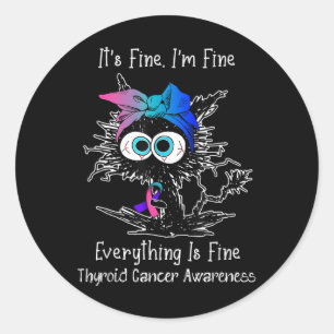 Black Cat Its Fine Im Fine Thyroid Cancer Awarenes Classic Round Sticker