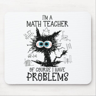 Black Cat Kitty I'm A Math Teacher Of Course I Hav Mouse Pad
