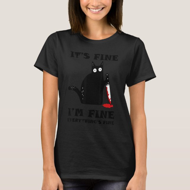 Black Cat Knife It's Fine I'm Fine Everything's Fi T-Shirt (Front)