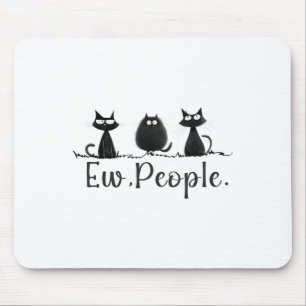Black Cat Lover Grumpy Graphic Funny Cool Ew Peopl Mouse Pad