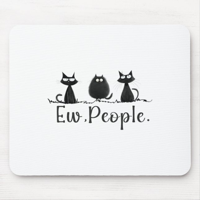 Black Cat Lover Grumpy Graphic Funny Cool Ew Peopl Mouse Pad (Front)