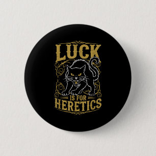 Black cat luck is for heretics witch 6 cm round badge