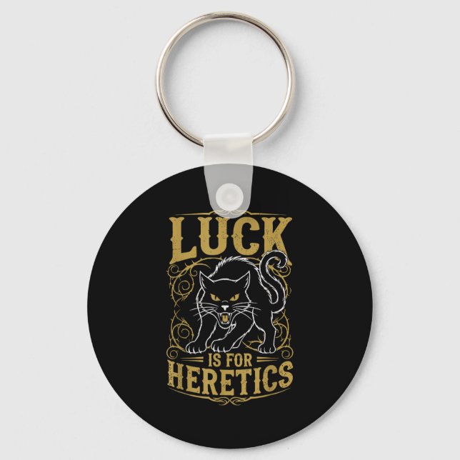 Black cat luck is for heretics witch  key ring (Front)