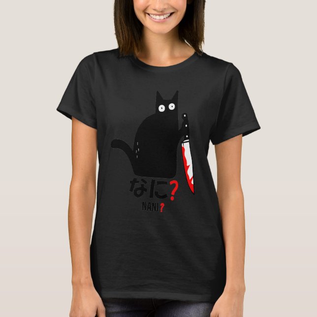 Black Cat Murder Knife Nani Japanese Kitten Sarcas T-Shirt (Front)