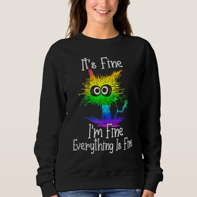 Black Cat Quote It's Fine I'm Fine Everything Is F Sweatshirt (Front)
