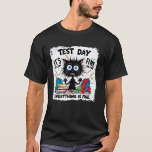 Black Cat Test Day Everything Is Fine Testing Teac T-Shirt
