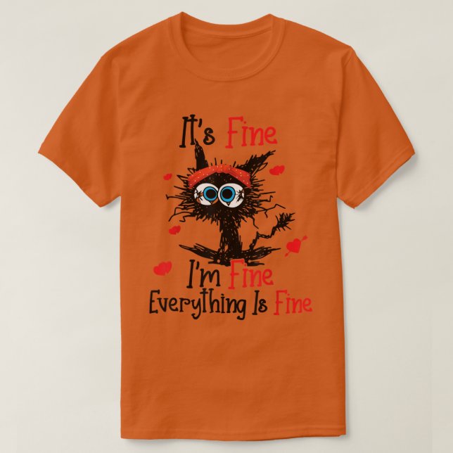 Black Cat Valentine It's Fine I'm Fine Everything  T-Shirt (Design Front)