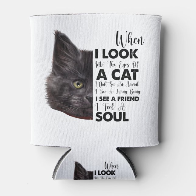 BLACK CAT WHEN I LOOK INTO THE EYES OF A CAT CAN COOLER (Front)