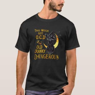 Black Cat Witch This Witch Got Ocd Old Cranky Dang T-Shirt