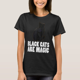 Black Cats Are Magic Funny Pet Love Women Dark Cat T-Shirt