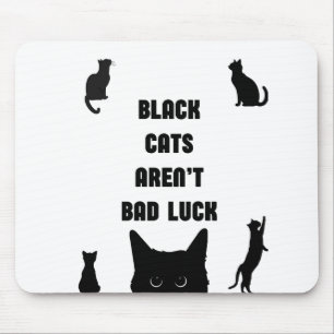Black Cats Aren't Bad Luck Mouse Pad