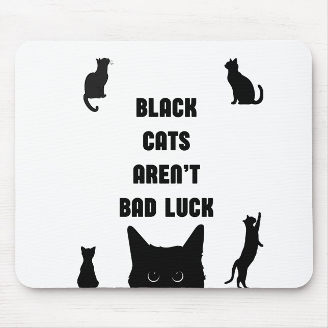 Black Cats Aren't Bad Luck Mouse Pad (Front)