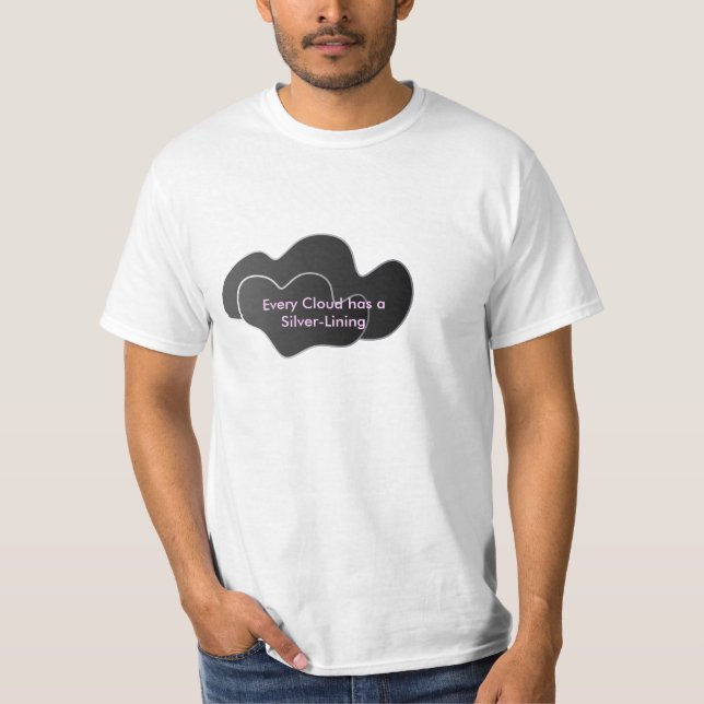 Black Cloud, Every Cloud has a Silver-Lining T-Shirt (Front)