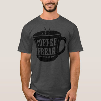 Black Coffee Freak coffee cup T-Shirt